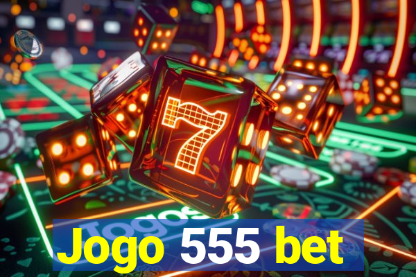 Jogo 555 bet